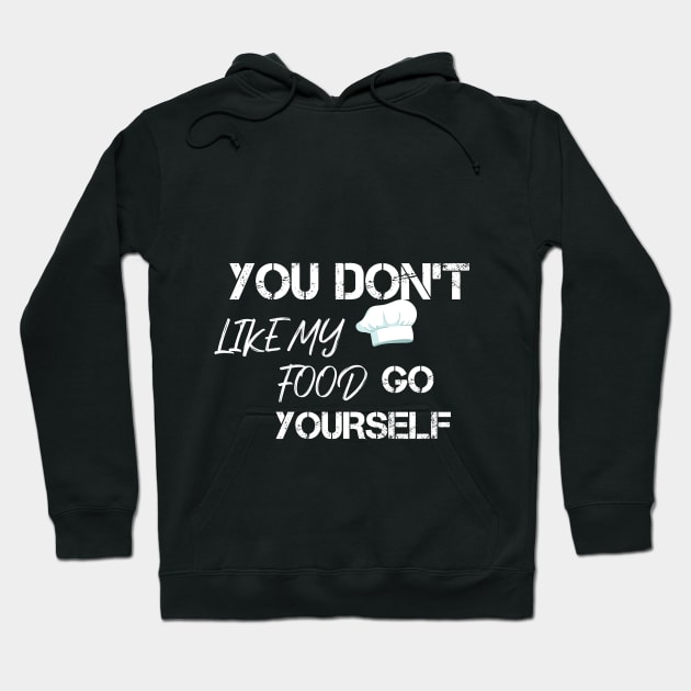 YOU D'ONT LIKE MY FOOD GO YOURSELF Hoodie by BuzzStore